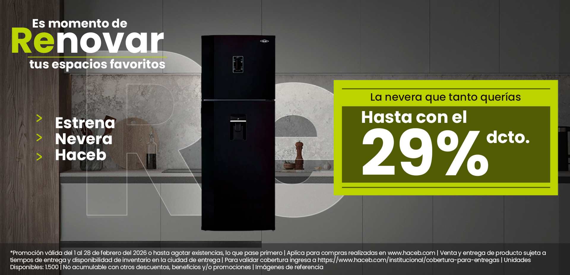 Es momento de Renovar tus espacios favoritos. Estrena Nevera Haceb. La nevera que tanto querías hasta con el 29% de dcto.