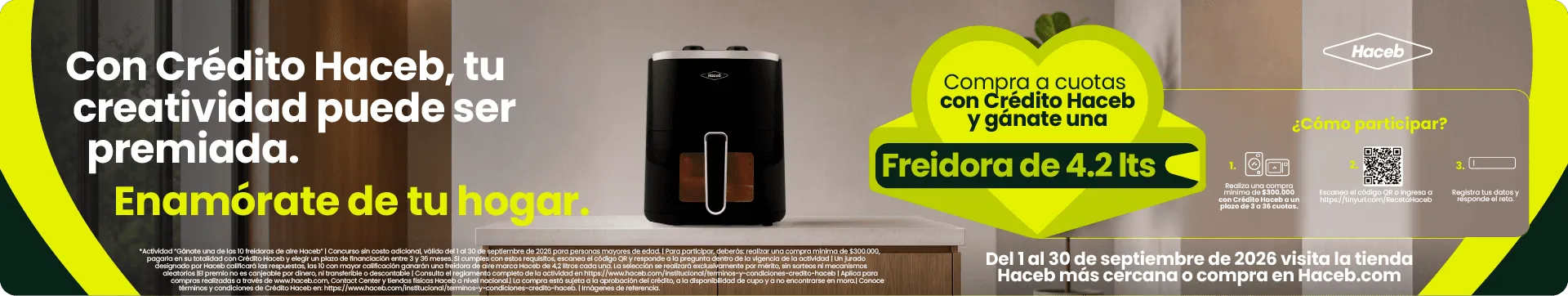 Con Crédito Haceb, tu creatividad puede ser premiada. Enamórate de tu hogar. Compra a cuotas con Crédito Haceb y gánate una Freidora de 4.2 lts
